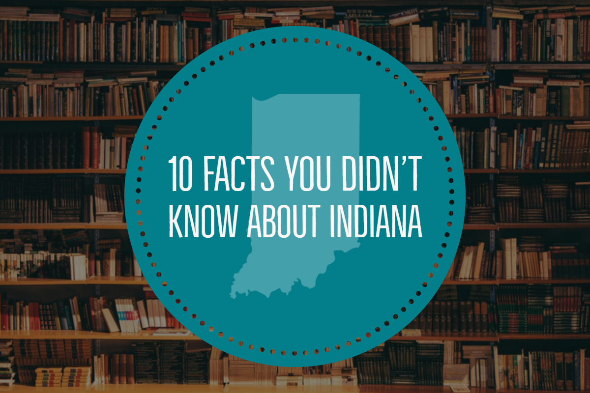 10 Facts You Didn’t Know About Indiana